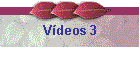 V�deos 3